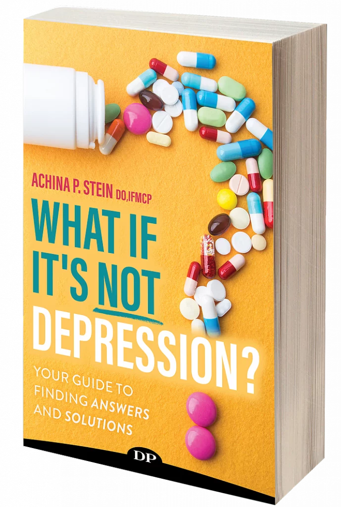 What if its not depression book by Achina P Stein DO, IFMCP