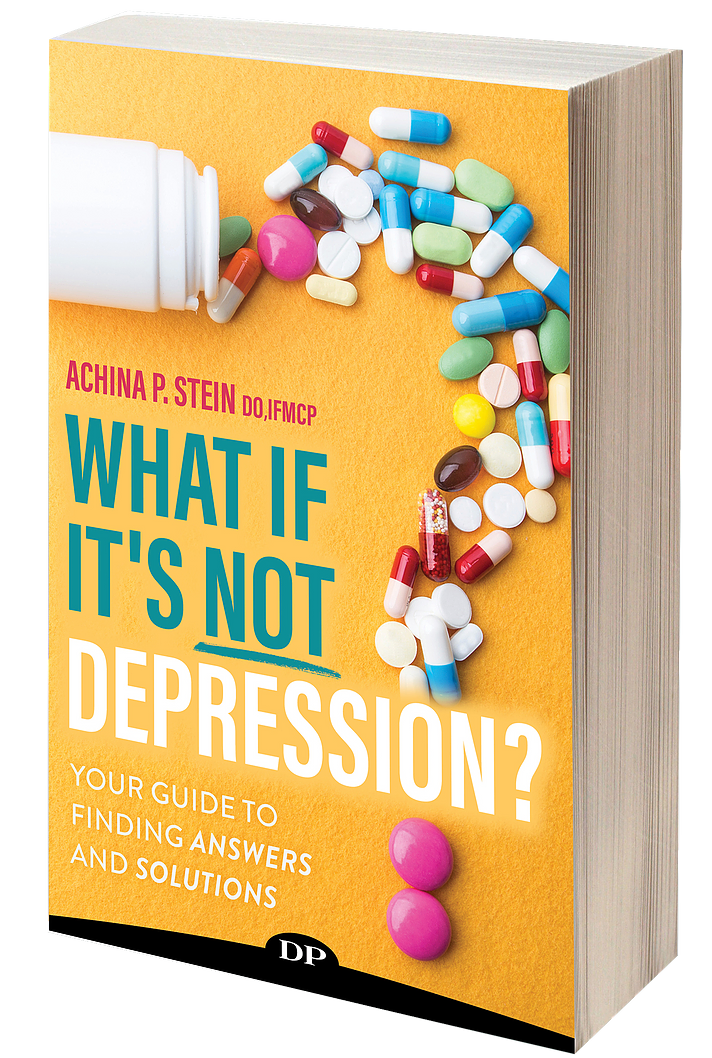 What if its not depression book by Achina P Stein DO, IFMCP